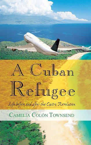 Cuban Refugee  Life Before and after the Castro Revolution [Hardcover]