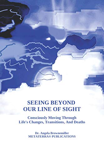 Seeing Beyond Our Line of Sight  Consciously Moving Through Life's Changes, Tra [Paperback]