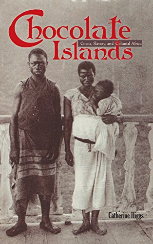 Chocolate Islands Cocoa, Slavery, and Colonial Africa [Hardcover]