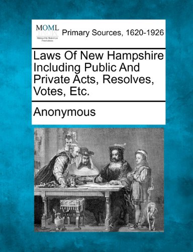 Las Of Ne Hampshire Including Public And Private Acts, Resolves, Votes, Etc. [Paperback]