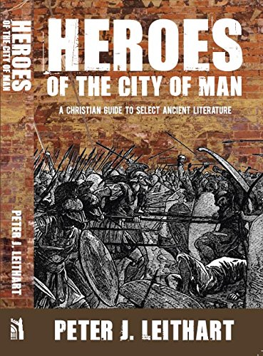 Heroes Of The City Of Man A Christian Guide To Select Ancient Literature [Paperback]