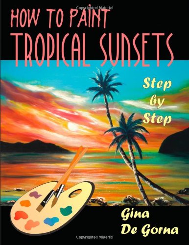 Ho To Paint Tropical Sunsets Step By Step [Paperback]