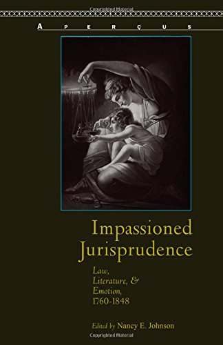 Impassioned Jurisprudence La, Literature, and Emotion, 17601848 [Paperback]