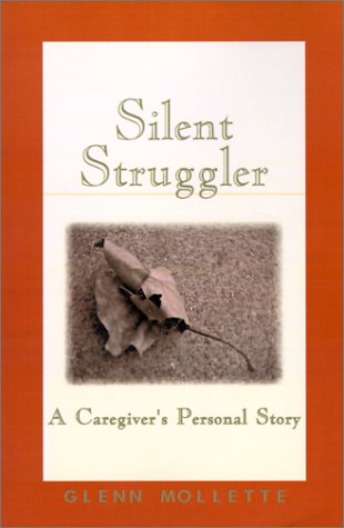 Silent Struggler A Caregiver's Personal Story [Paperback]