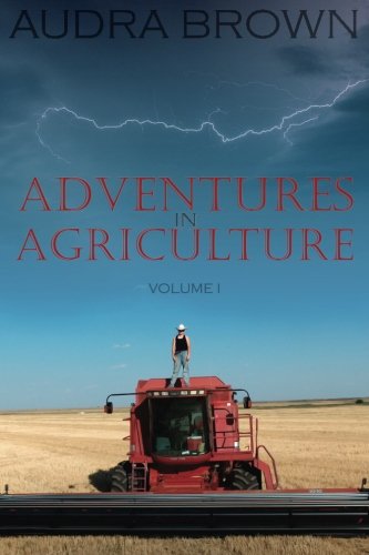 Adventures In Agriculture Volume One (volume 1) [Paperback]