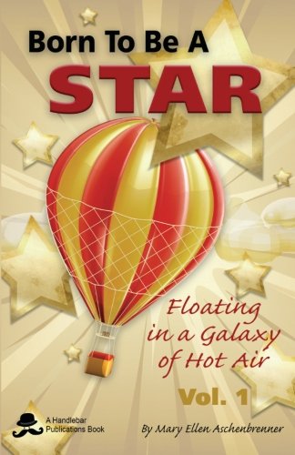 Born to Be a Star  Floating in a Galaxy of Hot Air [Paperback]