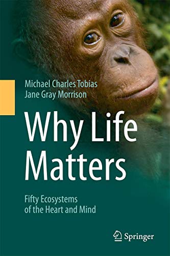 Why Life Matters: Fifty Ecosystems of the Heart and Mind [Hardcover]