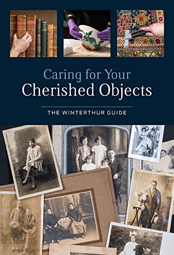 Caring for Your Cherished Objects: The Winterthur Guide [Paperback]