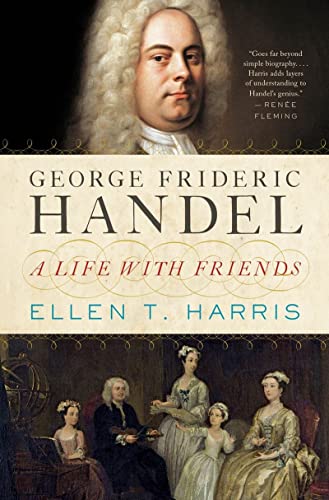 George Frideric Handel: A Life with Friends [Hardcover]