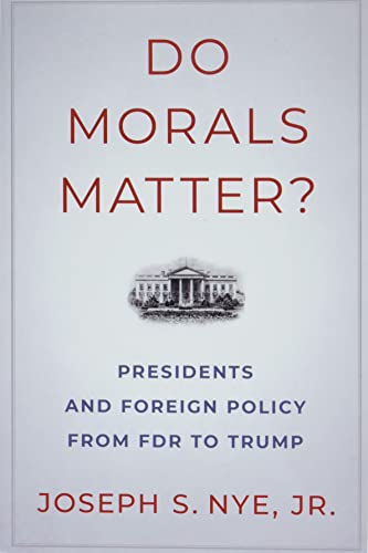 Do Morals Matter?: Presidents and Foreign Policy from FDR to Trump [Paperback]