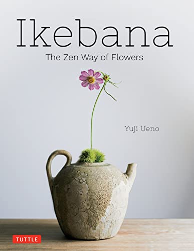 Ikebana: The Zen Way of Flowers [Hardcover]