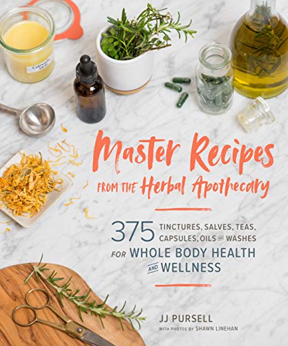 Master Recipes from the Herbal Apothecary: 375 Tinctures, Salves, Teas, Capsules [Paperback]