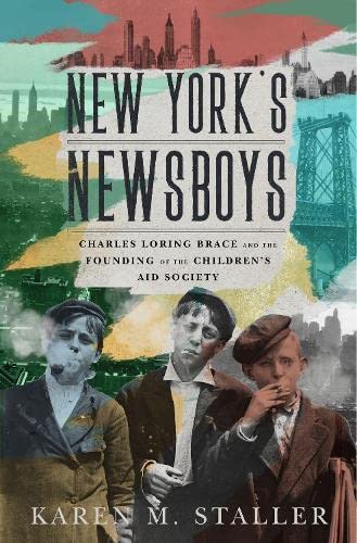 New York's Newsboys: Charles Loring Brace and the Founding of the Children's Aid [Hardcover]