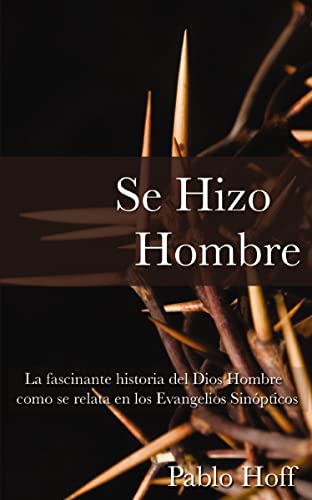 Se hizo hombre: La fasc?nate historia del Dios hombre como se relata en los evan [Paperback]