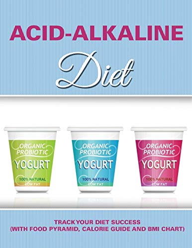 Acid-Alkaline Diet Track Your Diet Success (ith Food Pyramid, Calorie Guide An [Paperback]