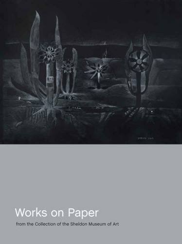 Works on Paper from the Collection of the Sheldon Museum of Art [Hardcover]