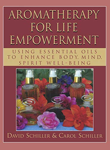 Aromatherapy for Life Empoerment Using Essential Oils to Enhance Body, Mind, S [Hardcover]