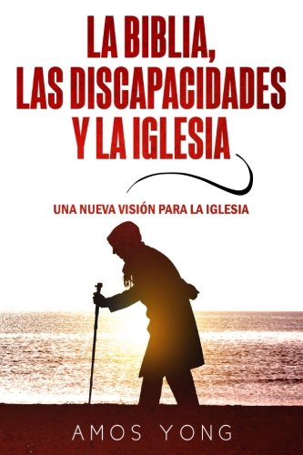 Biblia, Las Discapacidades y la Iglesia  Una Nueva Vision para el Pueblo de Dio [Paperback]