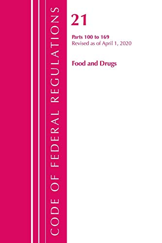 Code of Federal Regulations, Title 21 Food and Drugs 100-169, Revised as of Apri [Paperback]