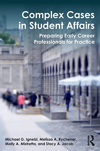 Complex Cases in Student Affairs Preparing Early Career Professionals for Pract [Paperback]