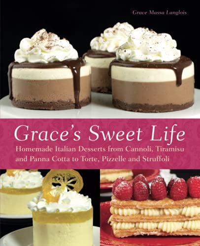 Grace&39s Seet Life Homemade Italian Desserts from Cannoli, Tiramisu, and Pa [Paperback]