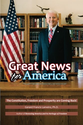 Great News For America The Constitution, Freedom And Prosperity Are Coming Back [Paperback]