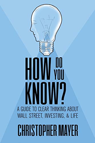 Ho Do You Kno  A Guide to Clear Thinking about Wall Street, Investing and Li [Hardcover]