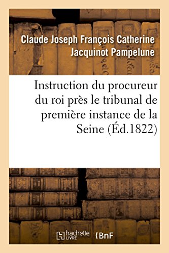 Instruction du Procureur du Roi Pres le Tribunal de Premiere Instance du Departe [Paperback]