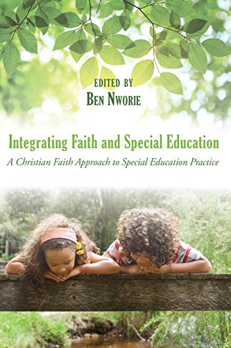 Integrating Faith And Special Education A Christian Faith Approach To Special E [Paperback]