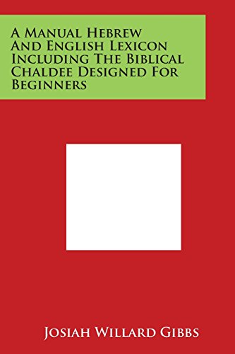 Manual Hebre and English Lexicon Including the Biblical Chaldee Designed for Be [Paperback]