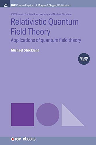 Relativistic Quantum Field Theory, Volume 3 Applications of Quantum Field Theor [Hardcover]