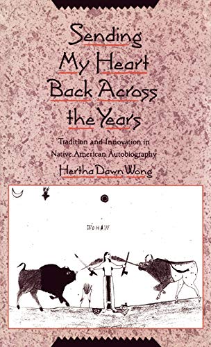 Sending My Heart Back Across the Years Tradition and Innovation in Native Ameri [Hardcover]