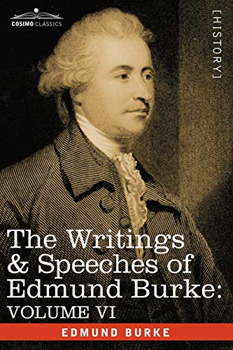 The Writings & Speeches Of Edmund Burke Volume Vi - Fourth Letter On The Propos [Paperback]