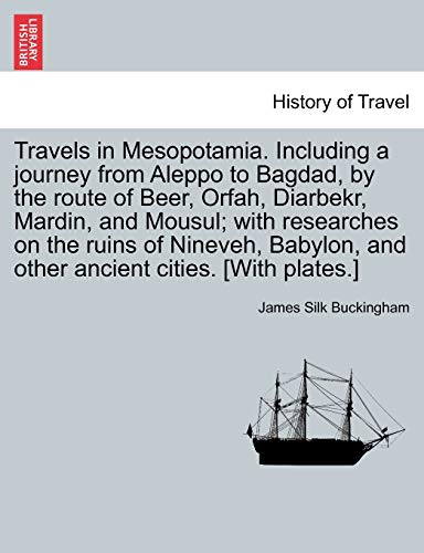 Travels In Mesopotamia. Including A Journey From Aleppo To Bagdad, By The Route  [Paperback]