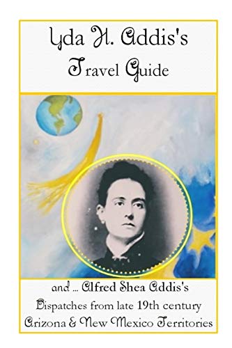 Yda Addis's Travel Guide  With Her Father, Alfred Shea Addis's, Dispatches from [Paperback]