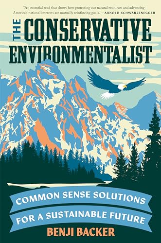 The Conservative Environmentalist: Common Sense Solutions for a Sustainable Futu [Hardcover]