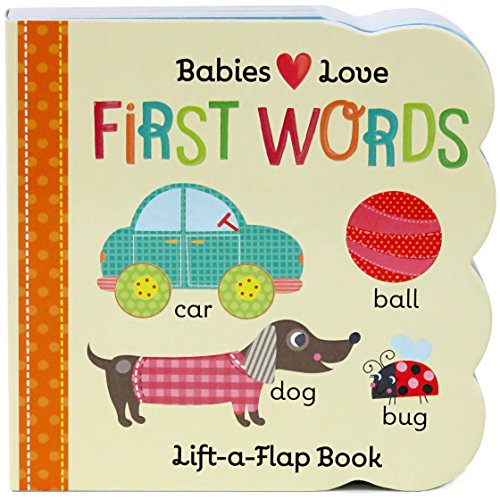 First Words: Lift-A-Flap Board Book (babies Love) [Board book]