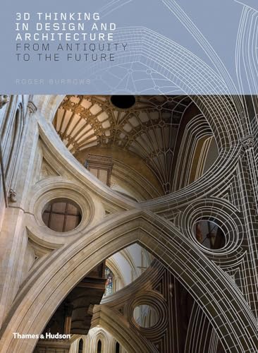 3D Thinking in Design and Architecture: From Antiquity to the Future [Hardcover]