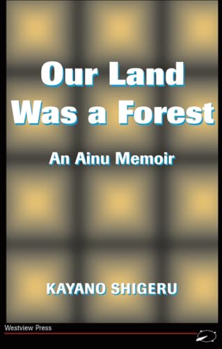 Our Land Was A Forest: An Ainu Memoir [Paperback]