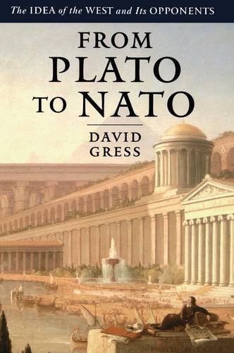 From Plato to NATO The Idea of the West and Its Opponents [Paperback]