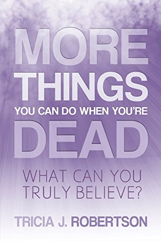 More Things You Can Do When You're Dead What Can You Truly Believe [Paperback]