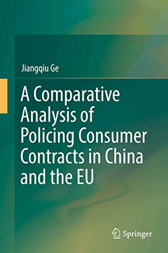 A Comparative Analysis of Policing Consumer Contracts in China and the EU [Hardcover]