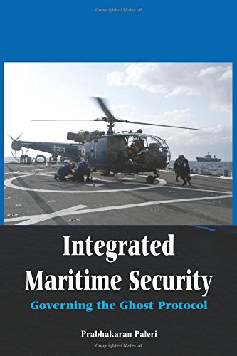 Integrated Maritime Security Governing The Ghost Protocol [Paperback]