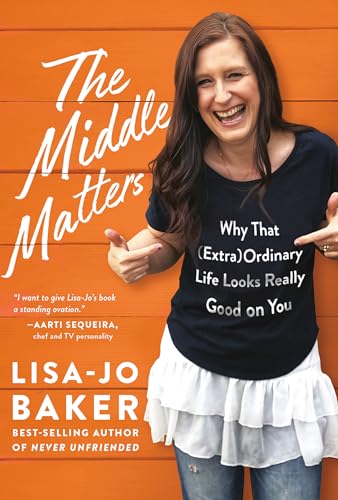 The Middle Matters: Why That (Extra)Ordinary Life Looks Really Good on You [Hardcover]