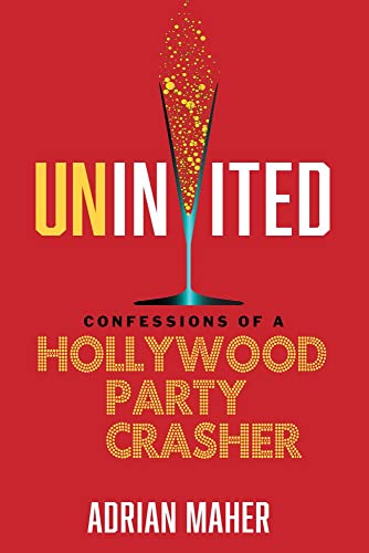 Uninvited: Confessions of a Hollywood Party Crasher [Paperback]