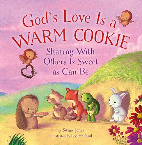 God's Love Is a Warm Cookie: Sharing with Others Is Sweet as Can Be [Hardcover]