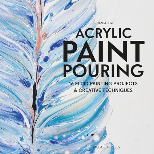 Acrylic Paint Pouring: 16 fluid painting projects & creative techniques [Paperback]