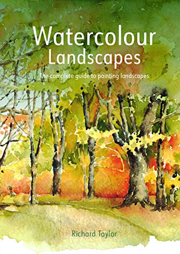 Watercolour Landscapes: The Complete Guide To Painting Landscapes [Paperback]