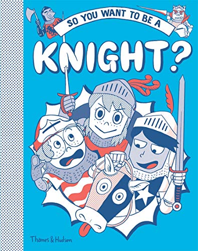 So You Want to Be a Knight? [Hardcover]