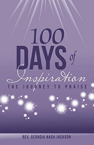 100 Days Of Inspiration The Journey To Praise [Paperback]